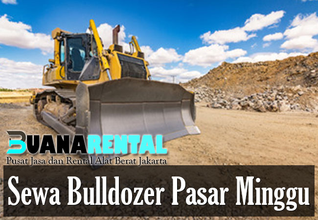 Sewa Bulldozer Pasar Minggu
